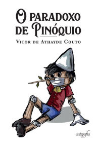 Title: O paradoxo de Pinóquio, Author: Vitor de Athayde Couto