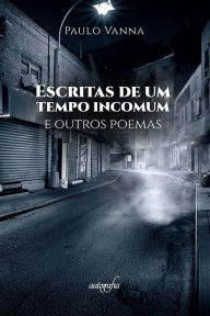 Title: Escritas de um tempo incomum e outros poemas, Author: Paulo Vanna