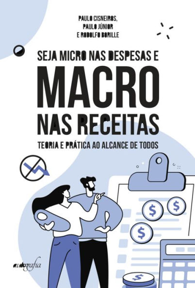 Seja micro nas despesas e macro nas receitas: teoria e prática ao alcance de todos