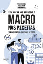 Seja micro nas despesas e macro nas receitas: teoria e prática ao alcance de todos