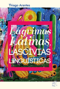 Title: Lágrimas Latinas, Author: Thiago Arantes