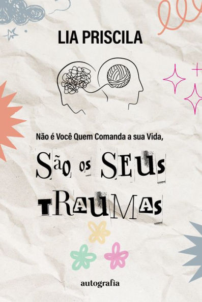 Não é Você Quem Comanda a sua Vida, São os Seus Traumas