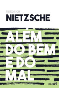 Title: Além do bem e do mal: Prelúdio a uma filosofia do futuro, Author: Friedrich Nietzsche