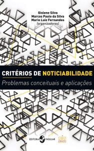 Title: Critérios de noticiabilidade: Problemas conceituais e aplicações, Author: Gislene Silva