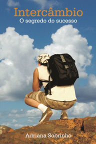 Title: Intercâmbio - o segredo do sucesso, Author: Adriana Sobrinho