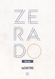 Title: Zerado: Novela, Author: luCASTRO