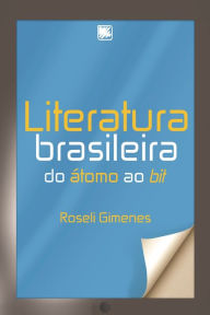 Title: Literatura Brasileira: do átomo ao bit, Author: Roseli Gimenes