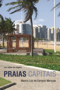 Title: Praias capitais: Um relato de viagem, Author: Marcio Luiz de Campos Marques