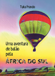 Title: Uma aventura de balão pela África do Sul, Author: Author