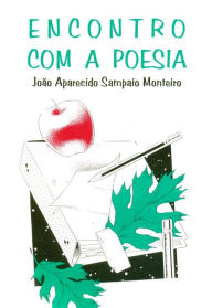 Title: Encontro com a poesia, Author: João Aparecido Sampaio Monteiro