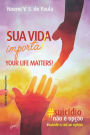 Sua Vida Importa! Your Life Matters!: #Suicídio Não É Opção #Suicide Is Not An Option