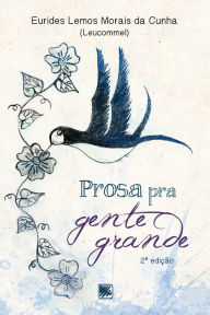 Title: Prosa pra gente grande, Author: Eurides Lemos Morais da Cunha (Leucommel)