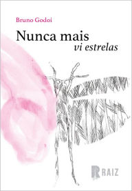 Title: Nunca mais vi estrelas: Coleção Ruído, Author: Bruno Godoi