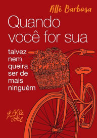 Title: Quando você for sua, Author: Allê Barbosa