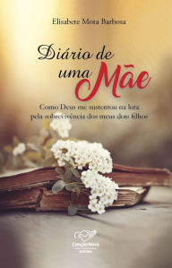 Title: Diário de uma Mãe, Author: Elisabete Mota Barbosa