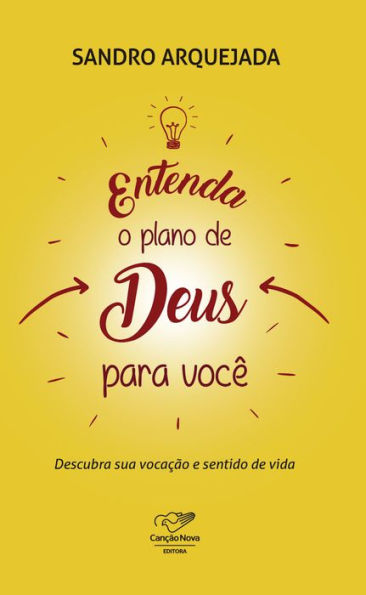 Entenda o Plano de Deus pra você: Descubra sua vocação e sentido de vida