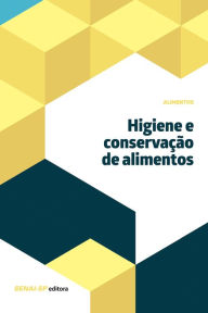 Title: Higiene e conservação de alimentos, Author: SENAI-SP Editora