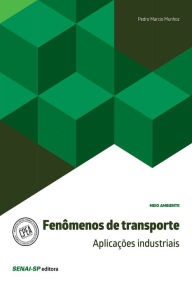 Title: Fenômenos de transporte: Aplicações industriais, Author: Pedro Marcio Munhoz