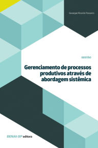 Title: Gerenciamento de processos produtivos através de abordagem sistêmica, Author: Giuseppe Ricardo Passarini