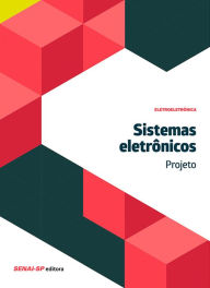 Title: Sistemas eletrônicos - Projeto, Author: SENAI-SP Editora
