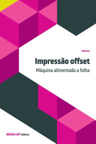 Title: Impressão offset - Máquina alimentada a folha, Author: SENAI-SP Editora