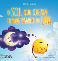 Title: O sol que queria tomar banho de lua, Author: Claudia Cataldi