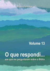 Title: O Que Respondi... (volume 13), Author: Mario Persona