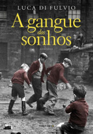 Title: A gangue dos sonhos, Author: Luca Di Fulvio