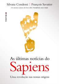 Title: As últimas notícias do Sapiens: Uma revolução nas nossas origens, Author: Silvana Condemi