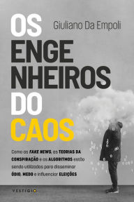 Title: Os engenheiros do caos: Como as fake news, as teorias da conspiração e os algoritmos estão sendo utilizados para disseminar ódio, medo e influenciar eleições (leia também O mago do Kremlin), Author: Giuliano da Empoli