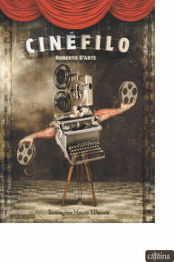 Title: Cinéfilo: entrelinhas filosóficas em obras cinematográficas, Author: Roberto DArte