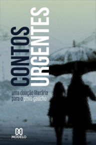 Title: Contos Urgentes: Uma doação literária ao povo gaúcho, Author: Cibele Bustamante