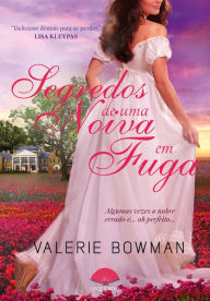 Title: Segredos de uma noiva em fuga, Author: Valerie Bowman