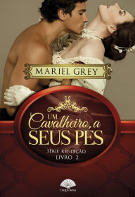 Title: Um cavalheiro a seus pés: Série Rendição, Author: Mariel Grey