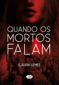 Title: Quando os mortos falam, Author: Cláudia Lemes