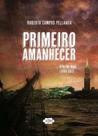 Title: Primeiro amanhecer, Author: Roberto Campos Pellanda