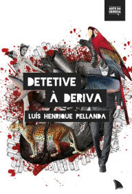 Title: Detetive à deriva, Author: Luís Henrique Pellanda