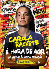 Title: É hora de agir: Um apelo à última geração, Author: Carola Rackete