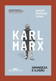 Title: Karl Marx: Grandeza e ilusão, Author: Gareth Stedman Jones