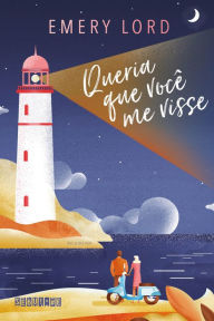 Title: Queria que você me visse, Author: Emery Lord