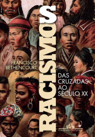 Title: Racismos: Das Cruzadas ao século XX, Author: Francisco Bethencourt