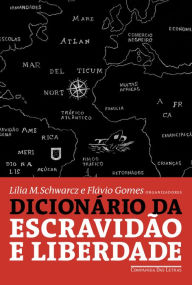 Title: Dicionário da escravidão e liberdade: 50 textos críticos, Author: Lilia Moritz Schwarcz