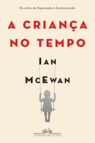 Title: A criança no tempo (The Child in Time), Author: Ian McEwan