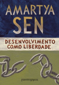 Title: Desenvolvimento como liberdade, Author: Amartya Sen