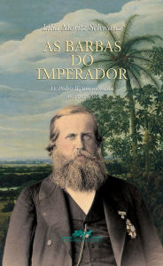 Title: As barbas do imperador: D. Pedro II, um monarca nos trópicos, Author: Lilia Moritz Schwarcz