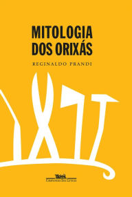 Title: Mitologia dos orixás, Author: Reginaldo Prandi