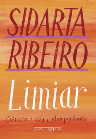 Title: Limiar (Nova edição): Ciência e vida contemporânea, Author: Sidarta Ribeiro