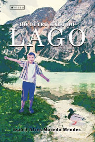 Title: Do outro lado do lago, Author: Izabel Alves Macedo Mendes