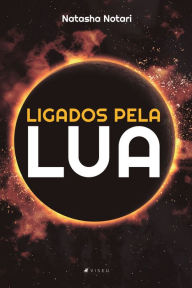 Title: Ligados pela lua, Author: Natasha Notari