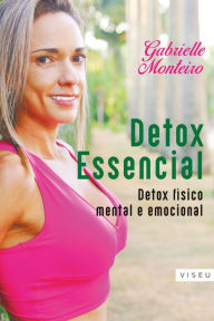 Title: Detox essencial: Detox físico, mental e emocional, Author: Gabrielle Monteiro